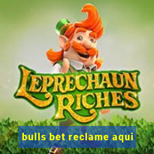 bulls bet reclame aqui